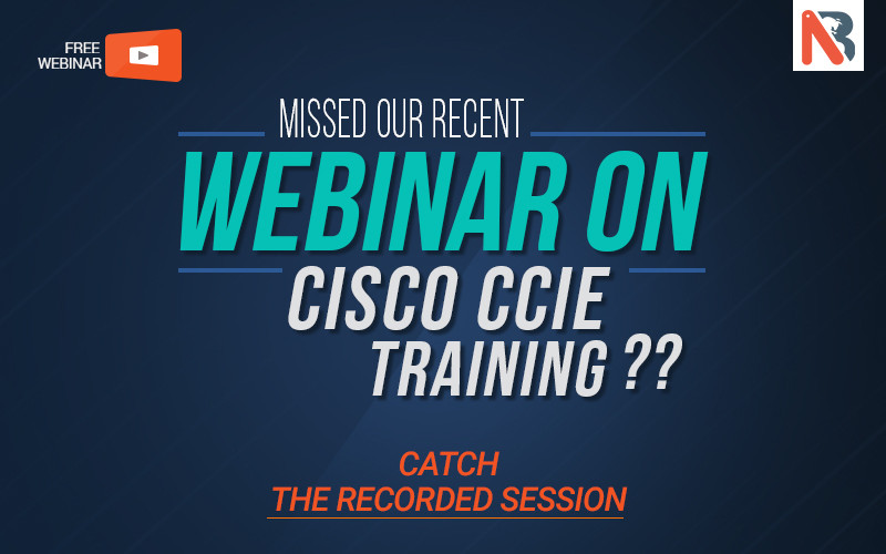 Missed Our Recent Webinar on Cisco CCIE Training ?? Catch the Recorded Session.