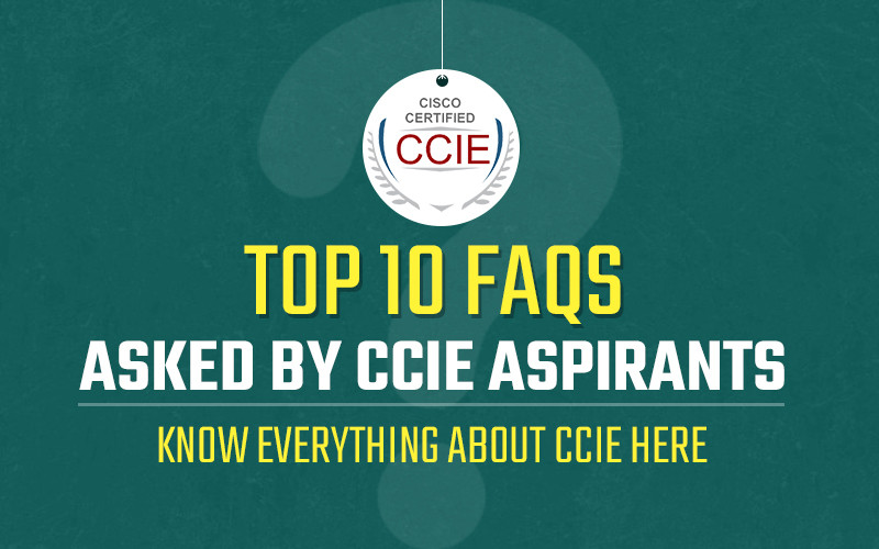 Top 10 FAQs asked by CCIE Aspirants | Know Everything about CCIE here