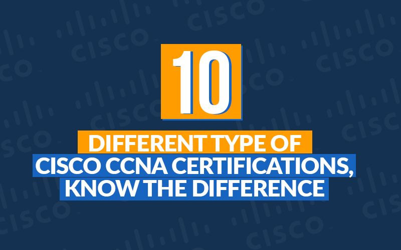 10 Different Type of Cisco CCNA Certifications, Know the difference