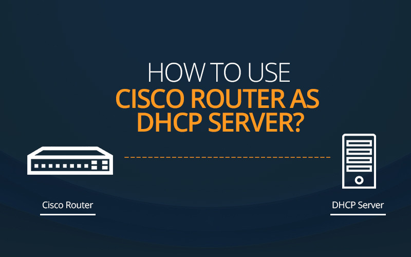 How to use Cisco Router as DHCP Server?