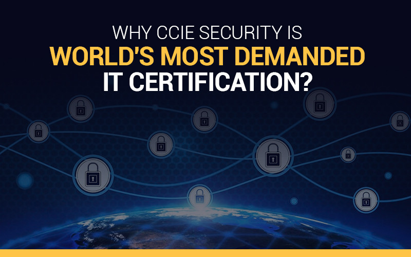 Why CCIE Security is World's most demanded IT Certification?