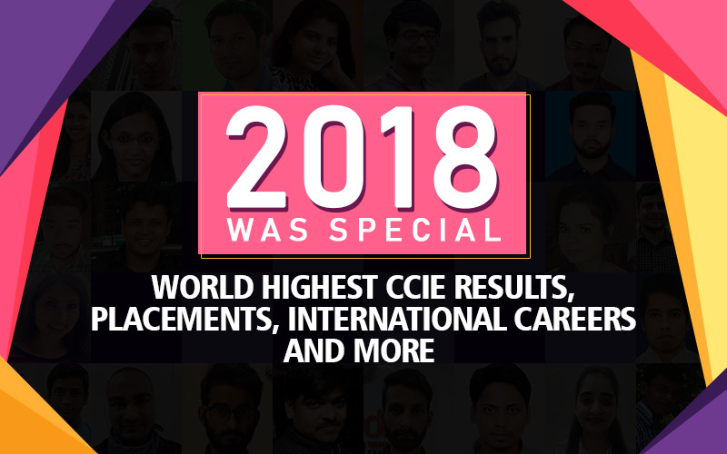 2018 was Special - World Highest CCIE Results, Placements, International Careers and more