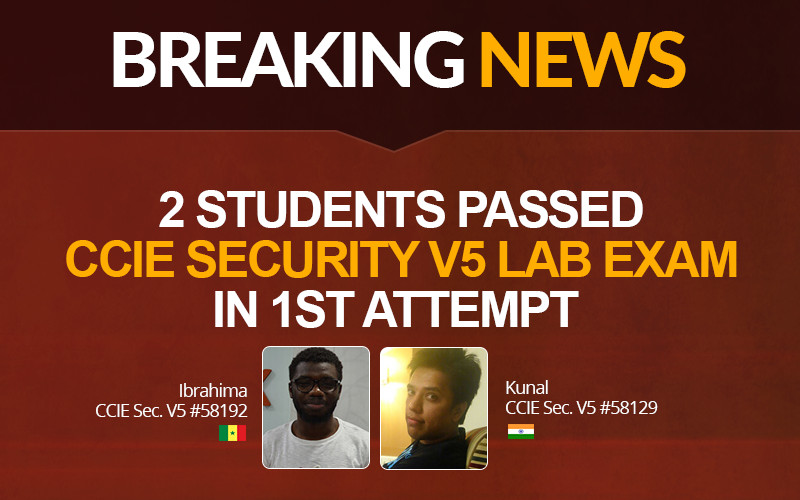 Breaking News – 2 Network Bulls Students passed CCIE Security V5 Lab Exam in the 1st Attempt