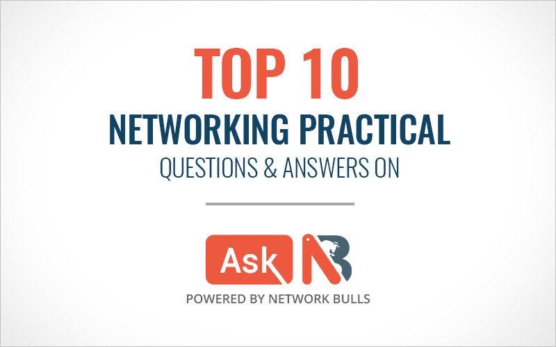 Top 10 Networking Practical Questions & Answers on Ask NB