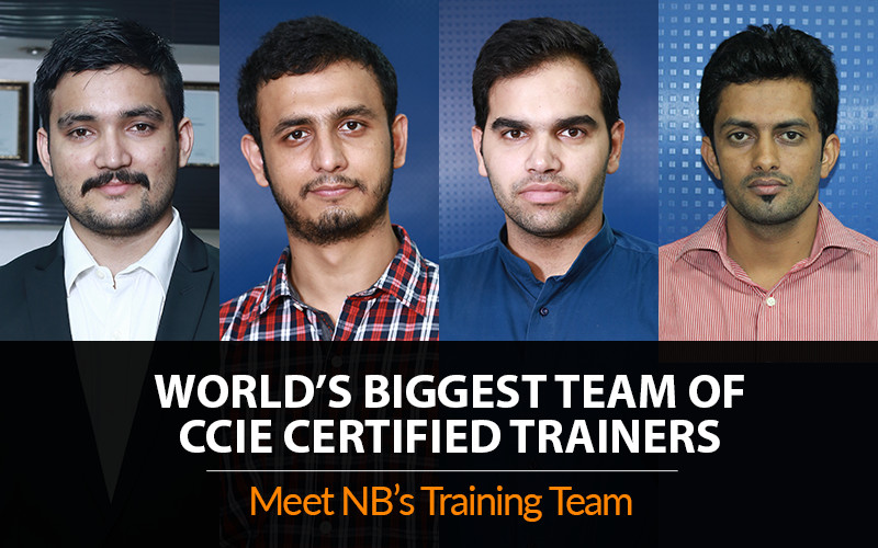 World’s Biggest Team of CCIE Certified Trainers | Meet NB’s Training Team