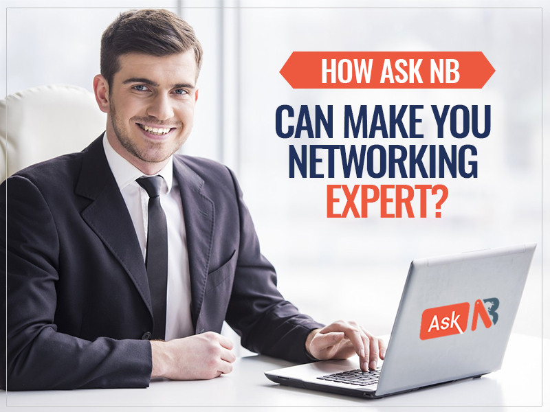 How Ask NB Can Make you a Networking Expert? 