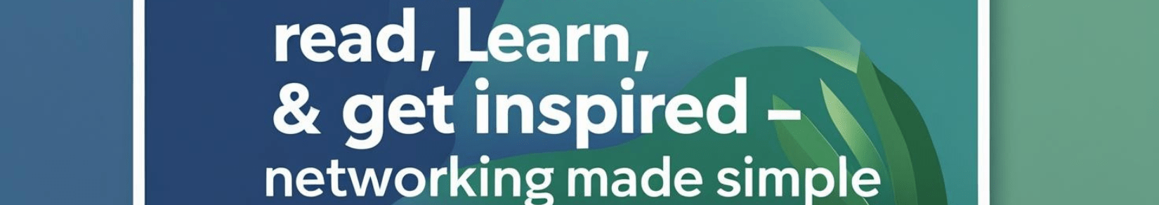 Explore Networking!