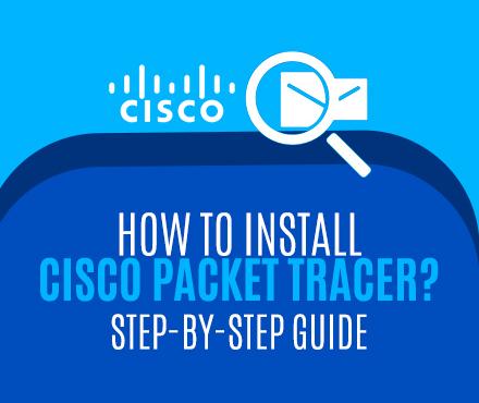 How to Install Cisco Packet Tracer? Step-by-Step Guide 0SharesHow to Install Cisco Packet Tracer? Step-by-Step Guide