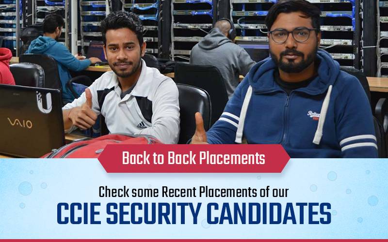 Back to Back Placements - Check some Recent Placements of our CCIE Security Candidates