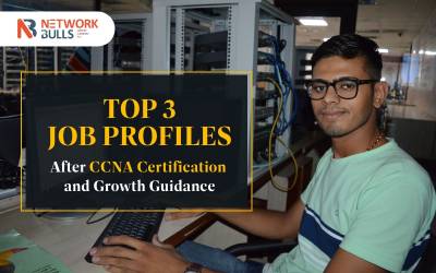 Top 3 Job Profiles After CCNA Certification and Growth Guidance