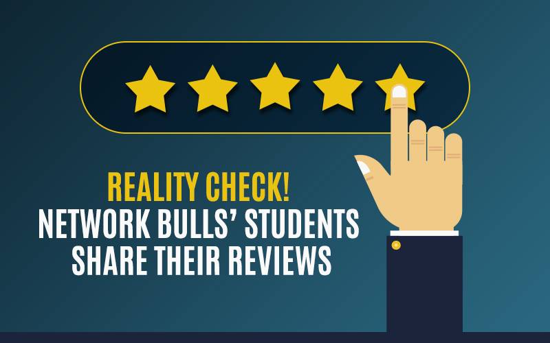 Reality Check! Network Bulls’ Students Share their Reviews