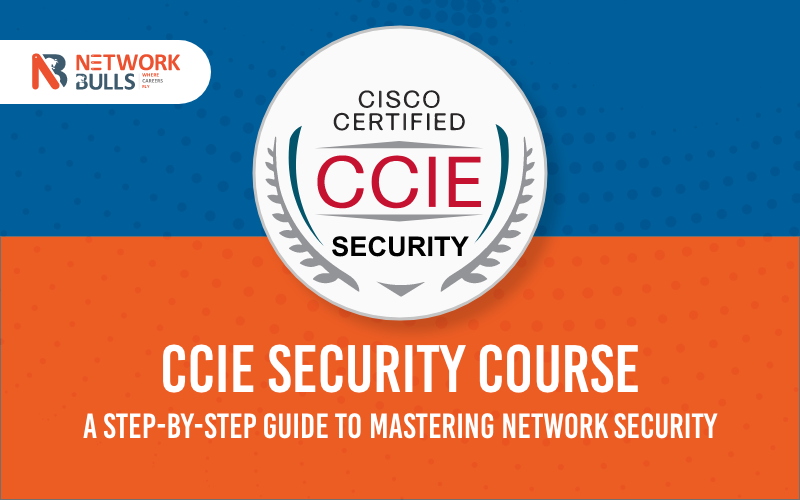 CCIE Security Course: A Step-by-Step Guide to Mastering Network Security