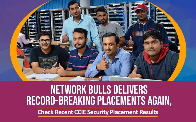 Network Bulls Delivers Record-Breaking Placements Again, Check Recent CCIE Security Placement Results