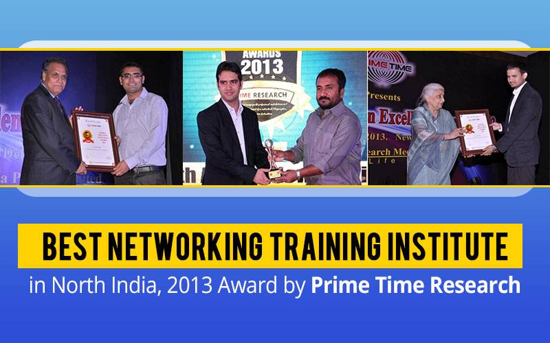 Best Networking Training Institute in North India, 2013 Award by Prime Time Research.