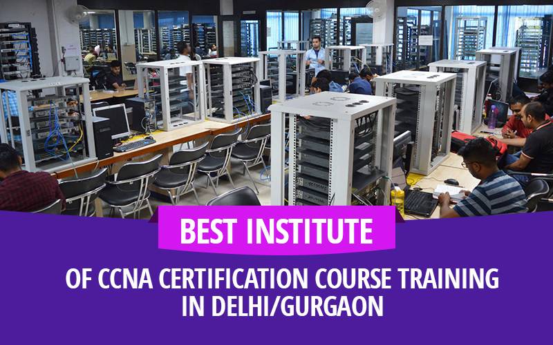 Best Institute of CCNA certification course training in Delhi/Gurgaon