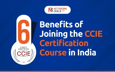 Top 6 Benefits of Joining the CCIE Certification Course in India