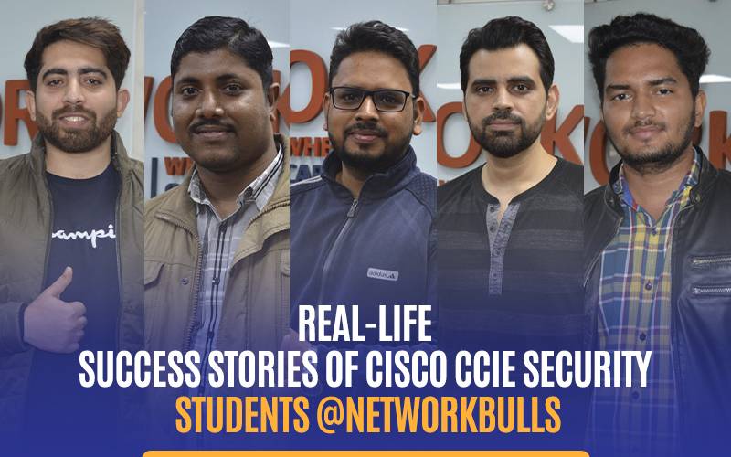 Real-life Success Stories of Cisco CCIE Security Students @NetworkBulls