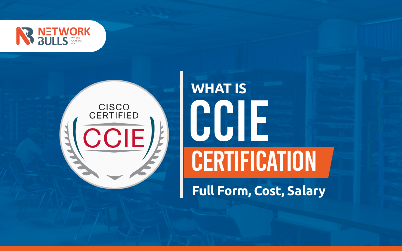 What is CCIE certification? | Full Form, Cost, Salary