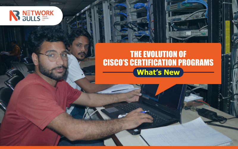 The Evolution of CISCO's Certification Programs: What's New?