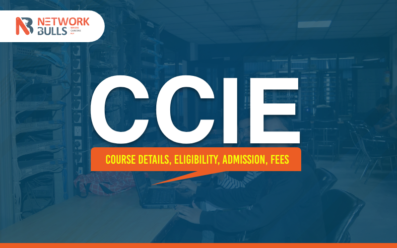CCIE: Course Details, Eligibility, Admission, Fees