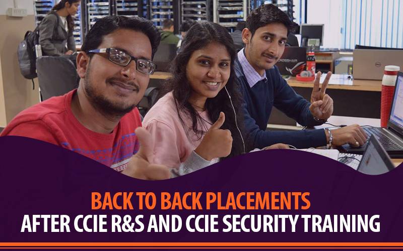 Back to Back Placements after CCIE R&S and CCIE Security Training
