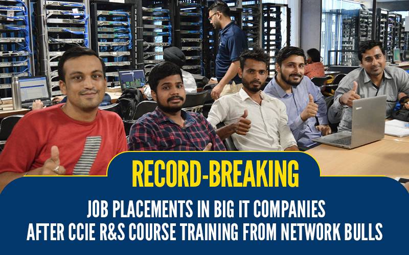 Record-Breaking Job Placements in Big IT companies after CCIE R&S Course Training